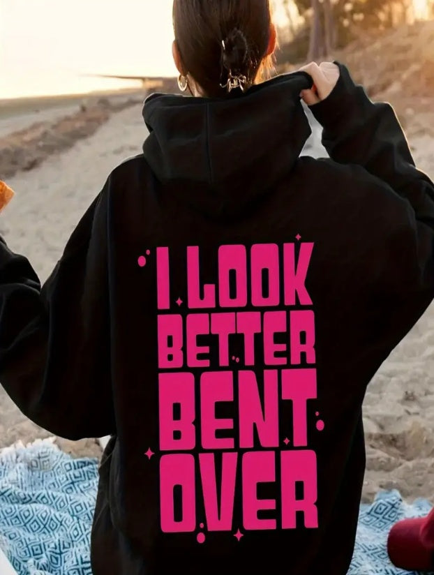 I Look Better Bent Over Hoodie